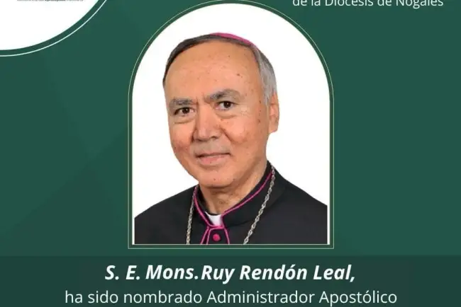 Nombran a Monseñor Ruy Rendón Leal administrador de la diócesis de Nogales