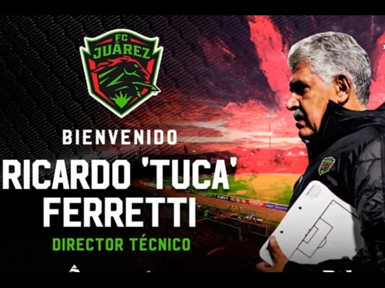 ‘Tuca’ Ferretti toma las riendas de FC Juárez